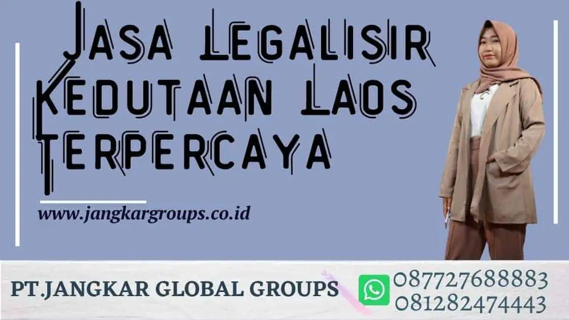 Jasa Legalisir Kedutaan Laos Terpercaya