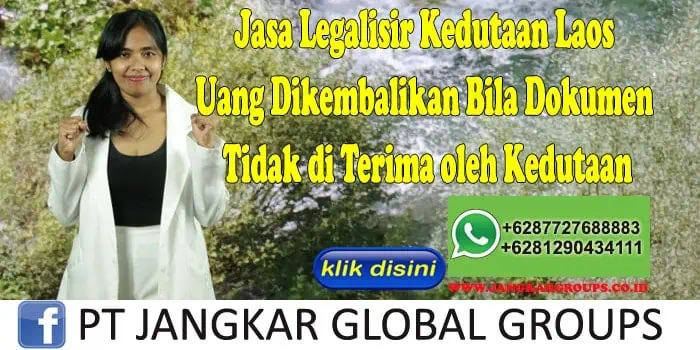 Jasa Legalisir Kedutaan Laos Uang Dikembalikan Bila Dokumen Tidak di Terima oleh Kedutaan