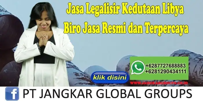 Jasa Legalisir Kedutaan Libya Biro Jasa Resmi dan Terpercaya