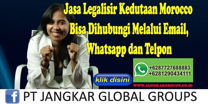 Jasa Legalisir Kedutaan Morocco Bisa Dihubungi Melalui Email, Whatsapp dan Telpon