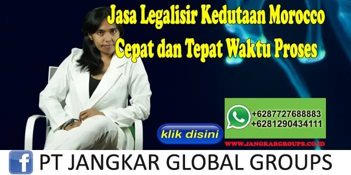 Jasa Legalisir Kedutaan Morocco Cepat dan Tepat Waktu Proses