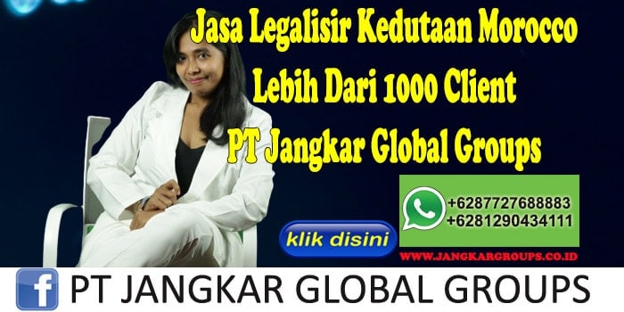 Jasa Legalisir Kedutaan Morocco Lebih Dari 1000 Client PT Jangkar Global Groups