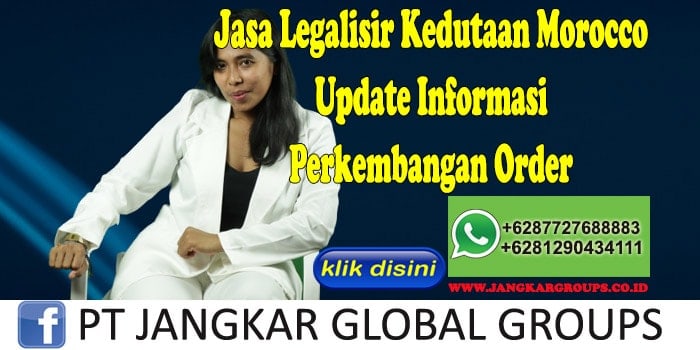 Jasa Legalisir Kedutaan Morocco Update Informasi Perkembangan Order