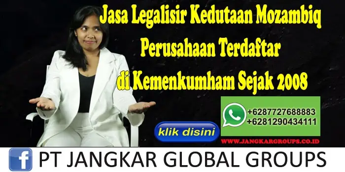 Jasa Legalisir Kedutaan Mozambiq Perusahaan Terdaftar di Kemenkumham Sejak 2008