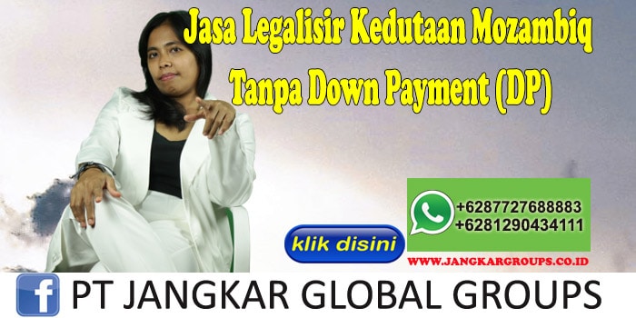 Jasa Legalisir Kedutaan Mozambiq Tanpa Down Payment (DP)