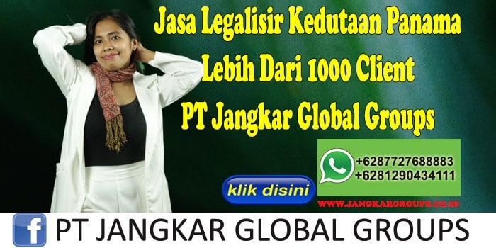 Jasa Legalisir Kedutaan Panama Lebih Dari 1000 Client PT Jangkar Global Groups