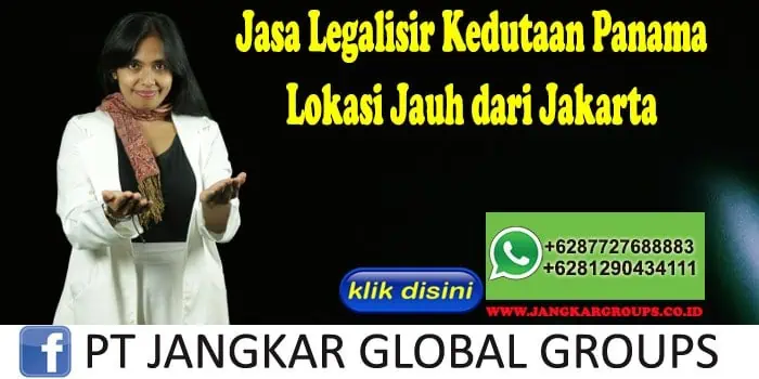 Jasa Legalisir Kedutaan Panama Lokasi Jauh dari Jakarta