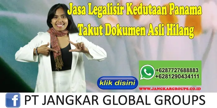 Jasa Legalisir Kedutaan Panama Takut Dokumen Asli Hilang