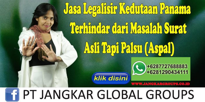 Jasa Legalisir Kedutaan Panama Terhindar dari Masalah Surat Asli Tapi Palsu (Aspal)