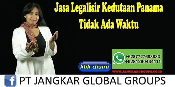 Jasa Legalisir Kedutaan Panama Tidak Ada Waktu