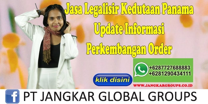 Jasa Legalisir Kedutaan Panama Update Informasi Perkembangan Order