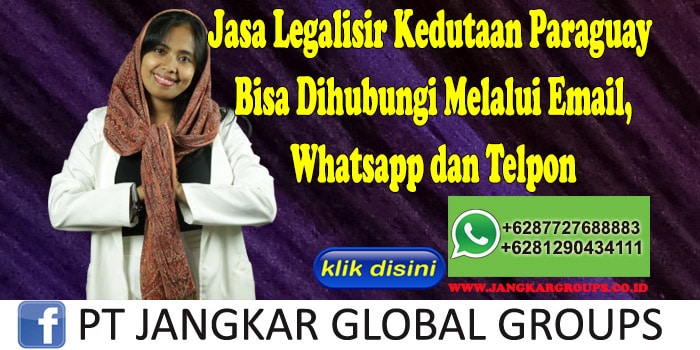 Jasa Legalisir Kedutaan Paraguay Bisa Dihubungi Melalui Email, Whatsapp dan Telpon