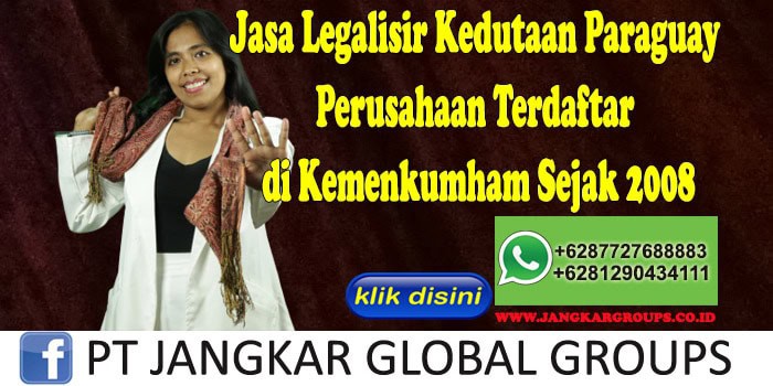 Jasa Legalisir Kedutaan Paraguay Perusahaan Terdaftar di Kemenkumham Sejak 2008