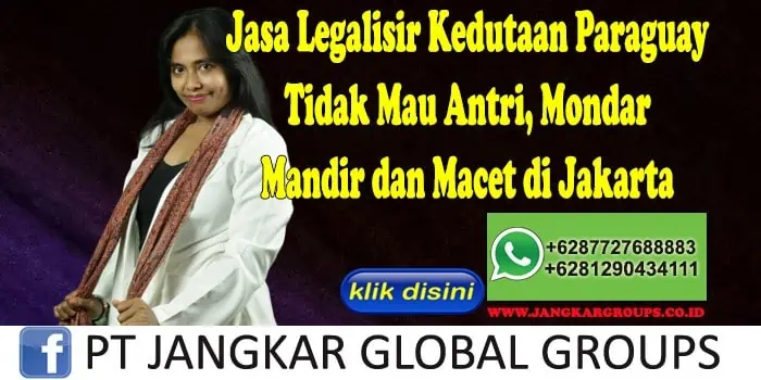 Jasa Legalisir Kedutaan Paraguay Tidak Mau Antri, Mondar Mandir dan Macet di Jakarta