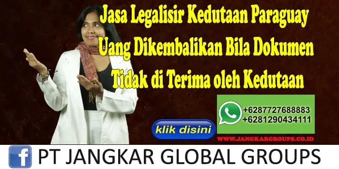 Jasa Legalisir Kedutaan Paraguay Uang Dikembalikan Bila Dokumen Tidak di Terima oleh Kedutaan