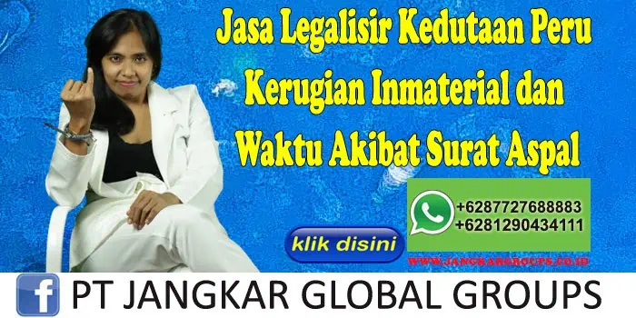 Jasa Legalisir Kedutaan Peru Kerugian Inmaterial dan Waktu Akibat Surat Aspal