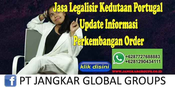 Jasa Legalisir Kedutaan Portugal Update Informasi Perkembangan Order