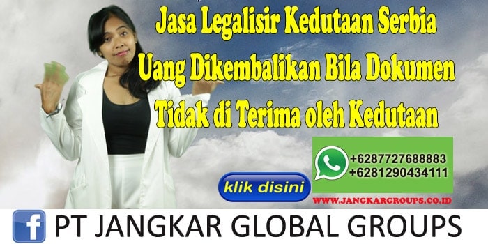 Jasa Legalisir Kedutaan Serbia Uang Dikembalikan Bila Dokumen Tidak di Terima oleh Kedutaan