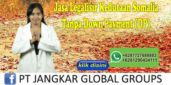 Jasa Legalisir Kedutaan Somalia Tanpa Down Payment (DP)