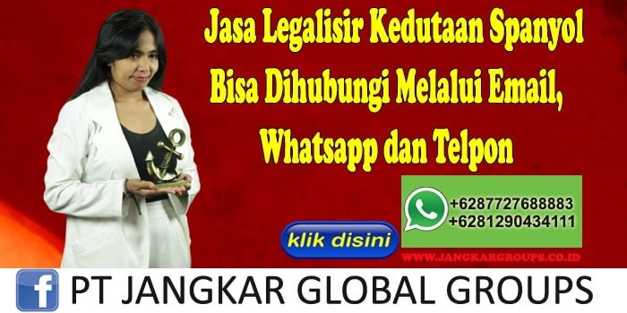 Jasa Legalisir Kedutaan Spanyol Bisa Dihubungi Melalui Email, Whatsapp dan Telpon