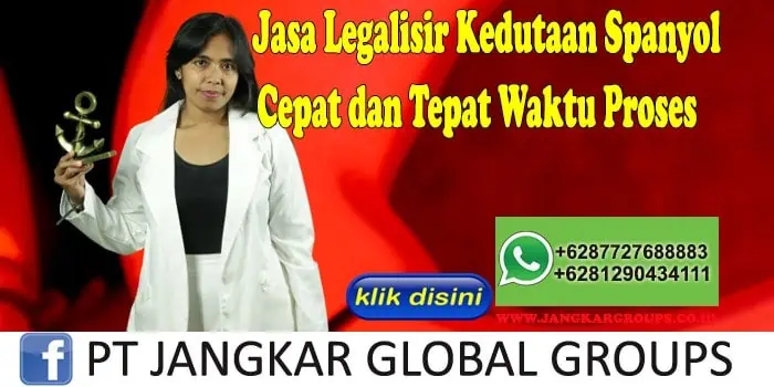 Jasa Legalisir Kedutaan Spanyol Cepat dan Tepat Waktu Proses