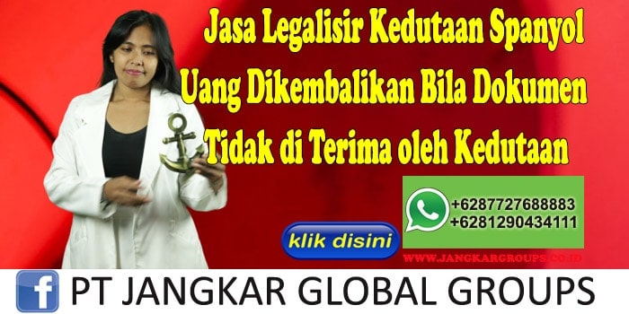 Jasa Legalisir Kedutaan Spanyol Uang Dikembalikan Bila Dokumen Tidak di Terima oleh Kedutaan