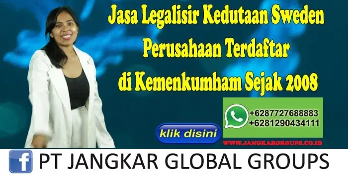 Jasa Legalisir Kedutaan Sweden Perusahaan Terdaftar di Kemenkumham Sejak 2008