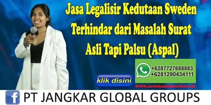 Jasa Legalisir Kedutaan Sweden Terhindar dari Masalah Surat Asli Tapi Palsu (Aspal)