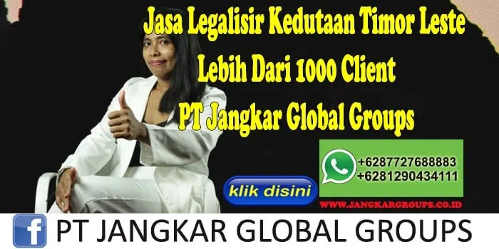 Jasa Legalisir Kedutaan Timor Leste Lebih Dari 1000 Client PT Jangkar Global Groups