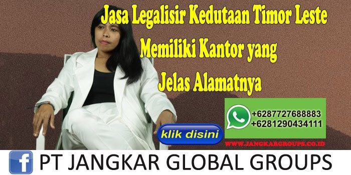 Jasa Legalisir Kedutaan Timor Leste Memiliki Kantor yang Jelas Alamatnya