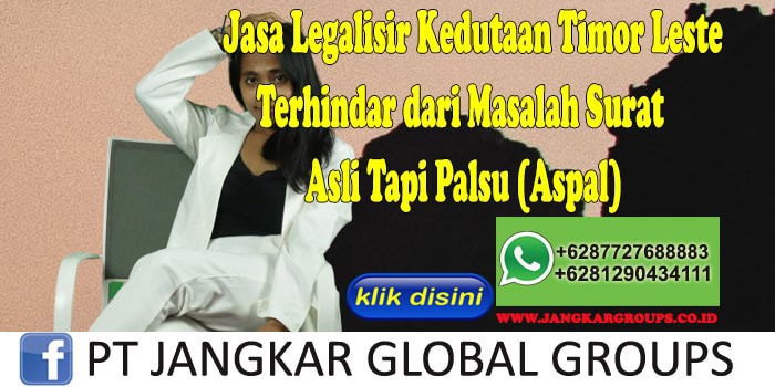 Jasa Legalisir Kedutaan Timor Leste Terhindar dari Masalah Surat Asli Tapi Palsu (Aspal)