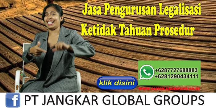 Jasa Pengurusan Legalisasi Ketidak Tahuan Prosedur