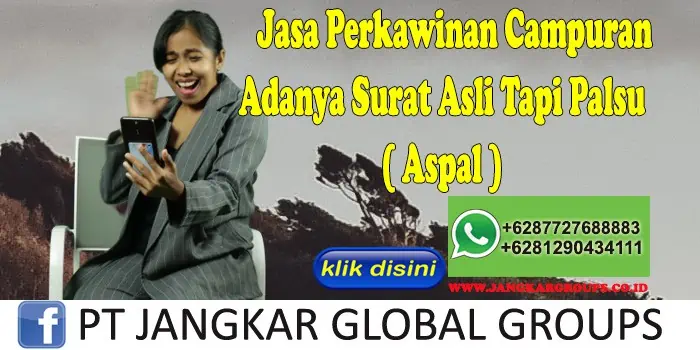 Jasa Perkawinan Campuran Adanya Surat Asli Tapi Palsu ( Aspal )