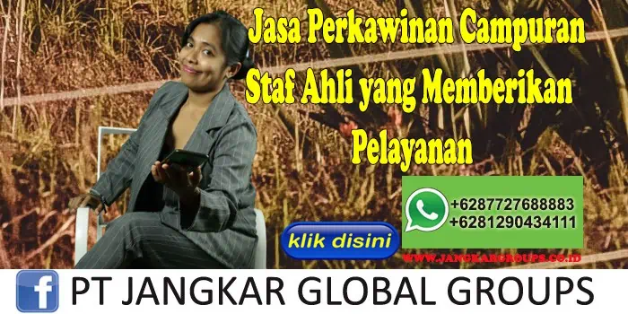 Jasa Perkawinan Campuran Staf Ahli yang Memberikan Pelayanan