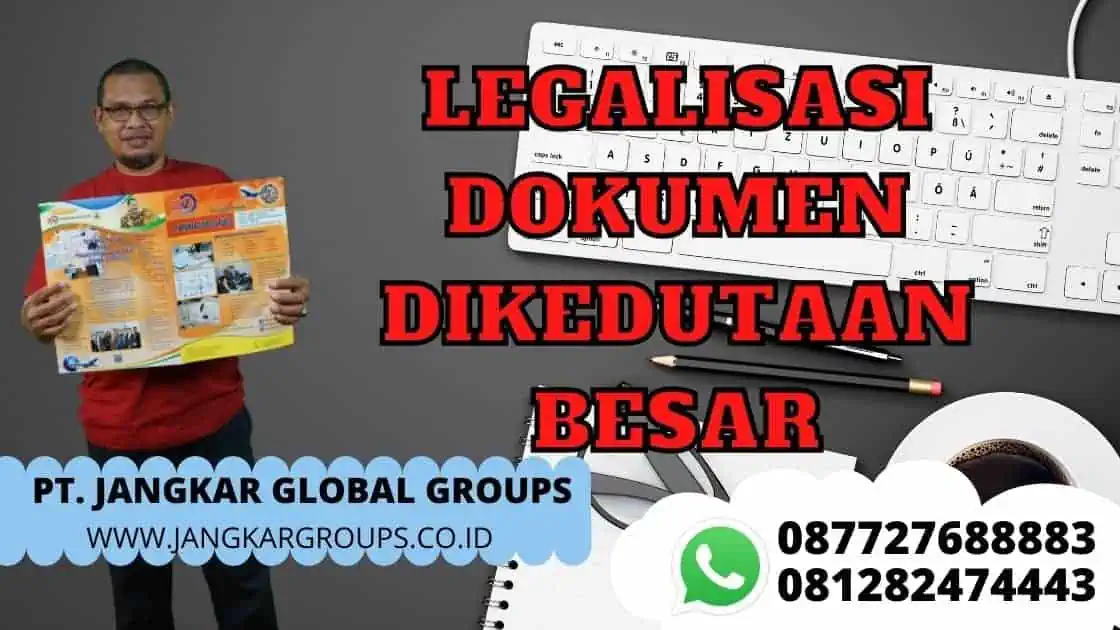 LEGALISASI DOKUMEN DIKEDUTAAN BESAR