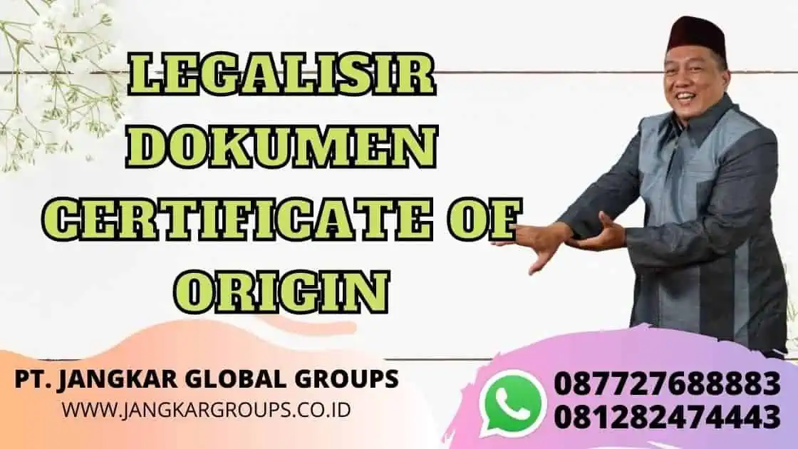 LEGALISIR DOKUMEN CERTIFICATE OF ORIGIN