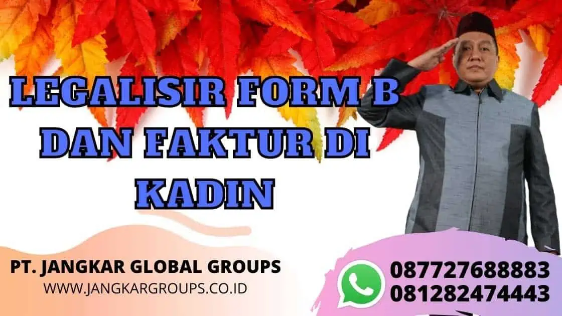 LEGALISIR FORM B DAN FAKTUR DI KADIN