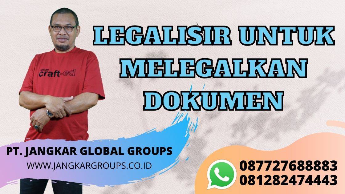 LEGALISIR UNTUK MELEGALKAN DOKUMEN