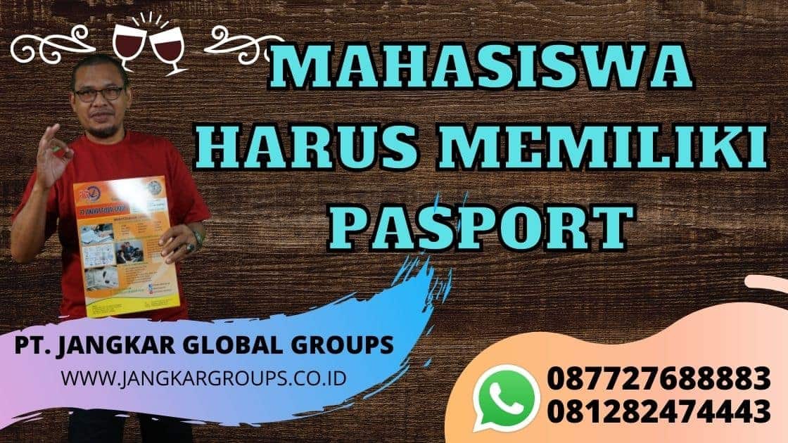 MAHASISWA HARUS MEMILIKI PASPORT