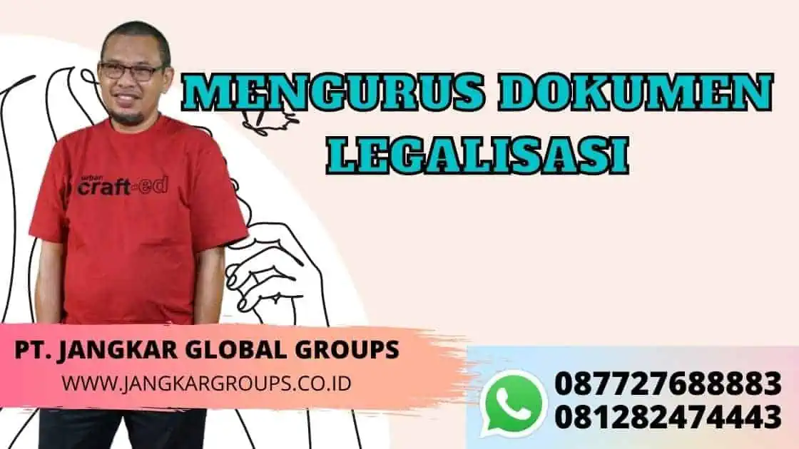 MENGURUS DOKUMEN LEGALISASI