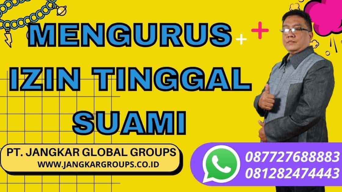 MENGURUS IZIN TINGGAL SUAMI