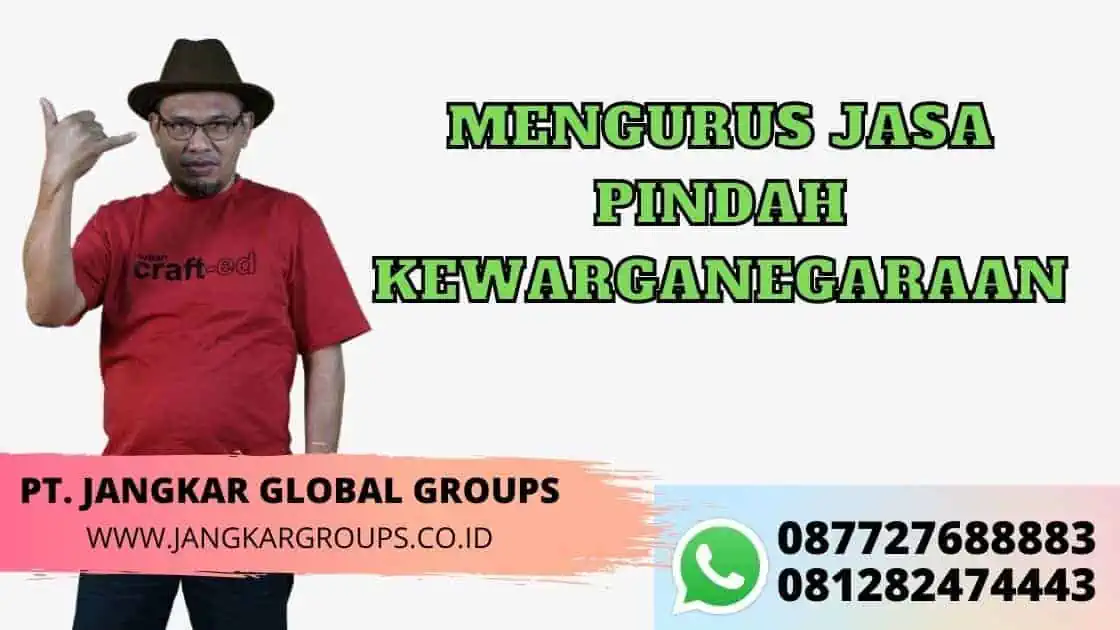 MENGURUS JASA PINDAH KEWARGANEGARAAN