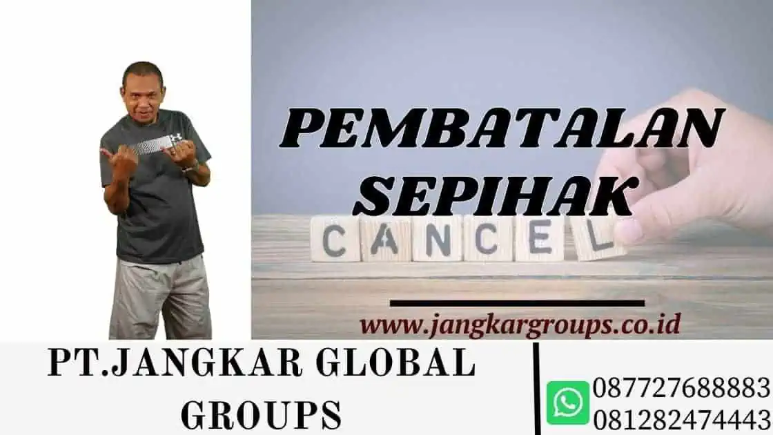 Membatalkan Kesepakatan Secara Sepihak PEMBATALAN SEPIHAK