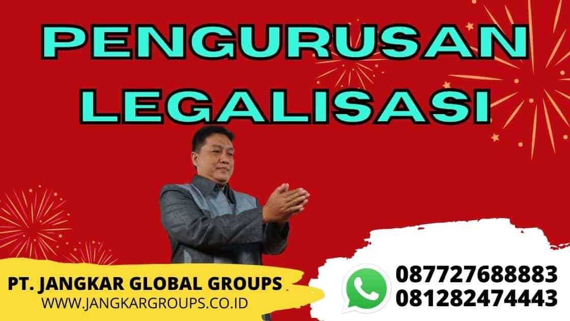 PENGURUSAN LEGALISASI