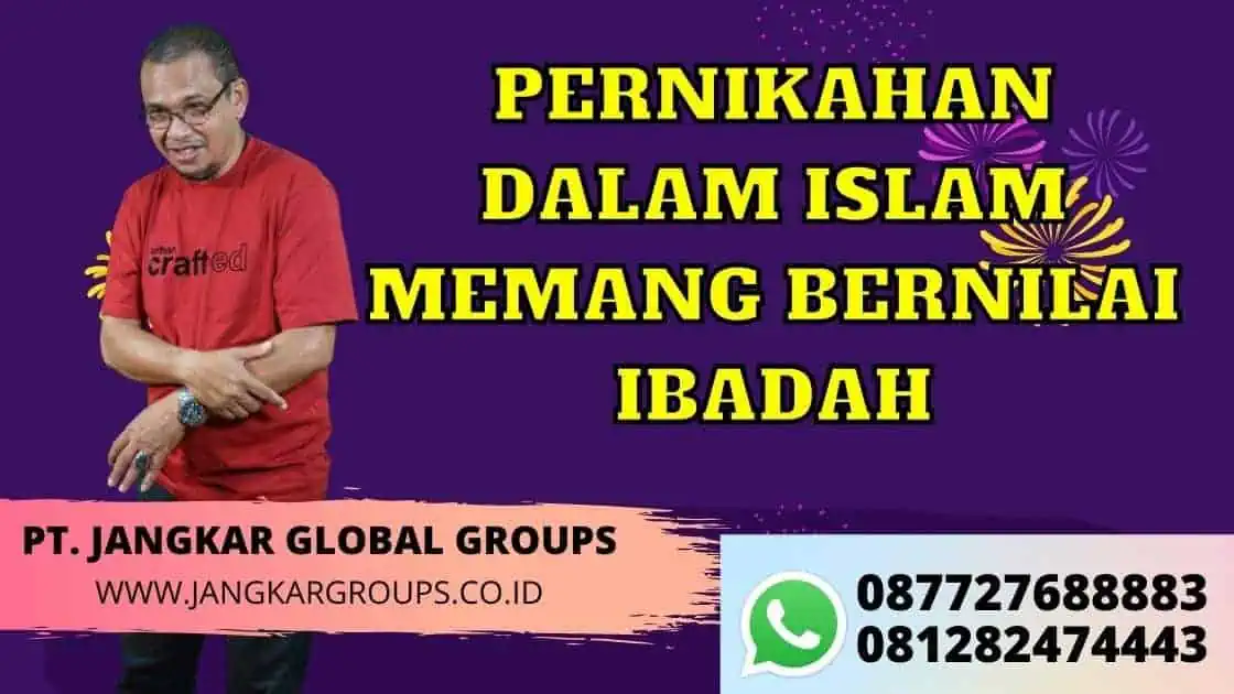 PERNIKAHAN DALAM ISLAM MEMANG BERNILAI IBADAH