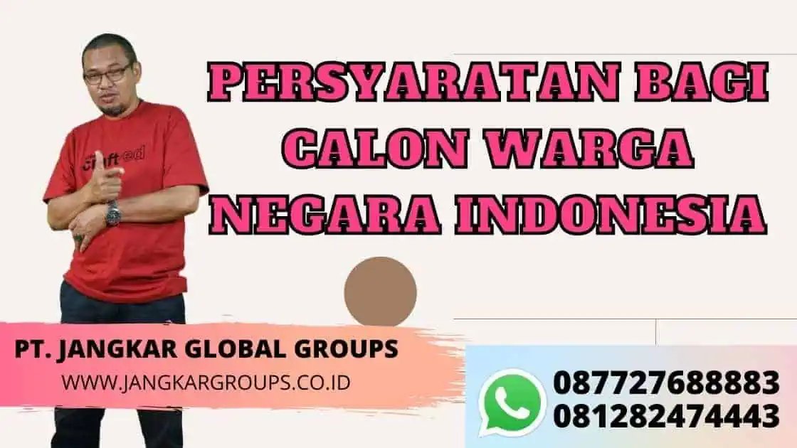 PERSYARATAN BAGI CALON WARGA NEGARA INDONESIA