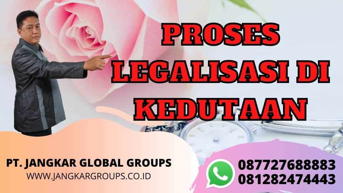 PROSES LEGALISASI DI KEDUTAAN