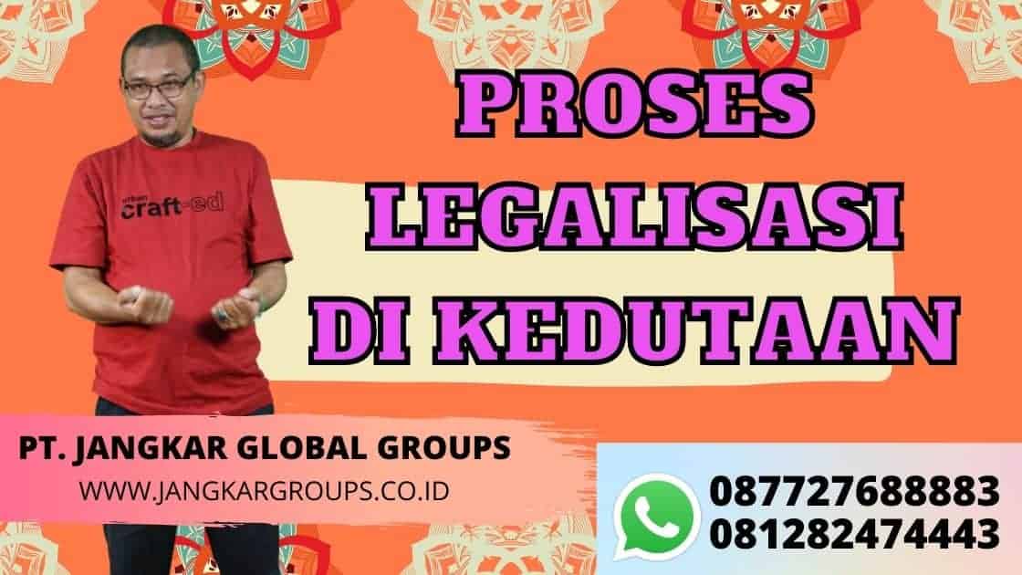 PROSES LEGALISASI DI KEDUTAAN