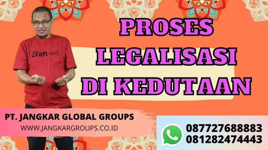 PROSES LEGALISASI DI KEDUTAAN