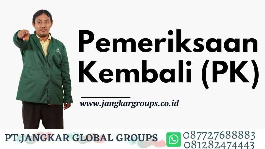 Pemeriksaan Kembali (PK), keberatan ganti rugi pengadaan tanah